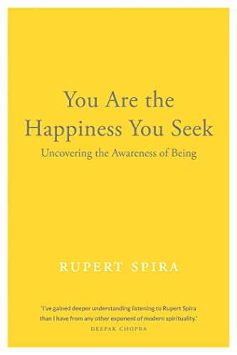 You Are the Happiness You Seek: Uncovering the Awareness of Being