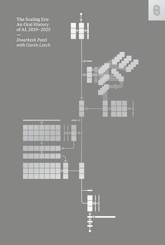 The Scaling Era: An Oral History of AI, 2019–2025