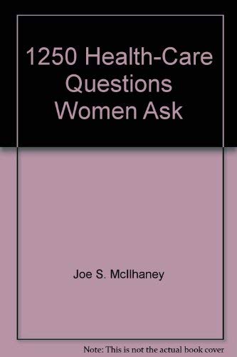 1250 Health-Care Questions Women Ask with Straightforward Answers by an Obstetrician/Gynecologist