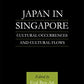 Japan in Singapore: Cultural Occurrences and Cultural Flows