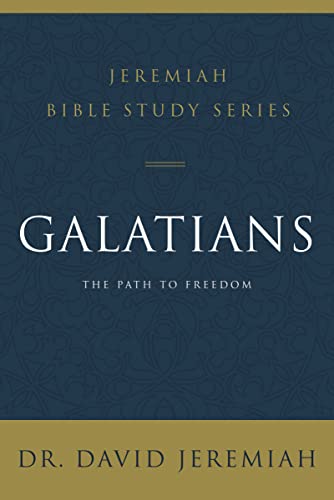 Galatians: The Path to Freedom (Jeremiah Bible Study Series)