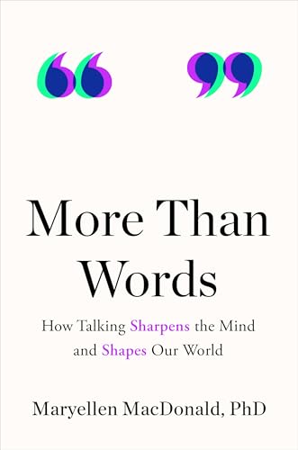 More Than Words: How Talking Sharpens the Mind and Shapes Our World