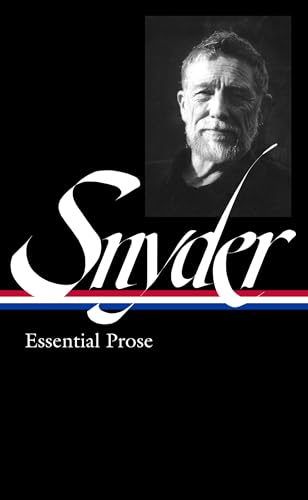 Gary Snyder: Essential Prose (LOA #391) (Library of America, 391)