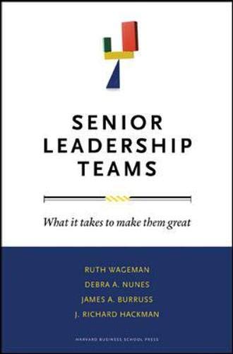 Senior Leadership Teams: What It Takes to Make Them Great (Center for Public Leadership)