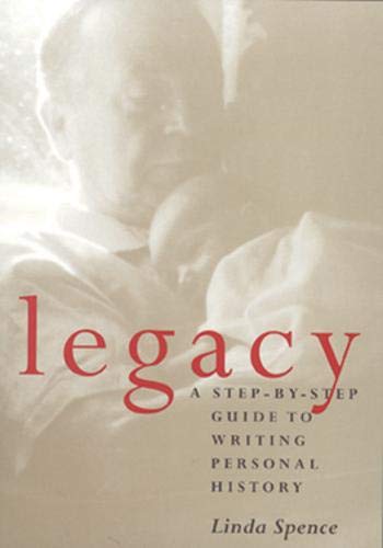 Legacy: A Step-By-Step Guide To Writing Personal History