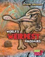 World's Weirdest Dinosaurs (Extreme Dinosaurs)