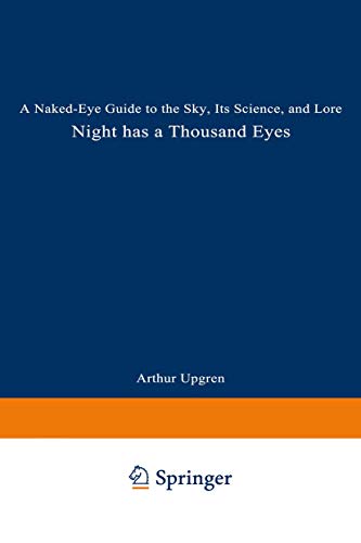 Night Has a Thousand Eyes: A Naked-Eye Guide to the Sky, Its Science, and Lore