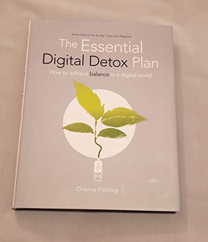 The Essential Digital Detox Plan - How to achieve balance in a digital world