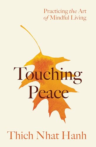Touching Peace: Updated Edition: Practicing the Art of Mindful Living