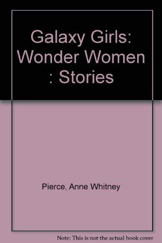 Galaxy Girls: Wonder Women : Stories