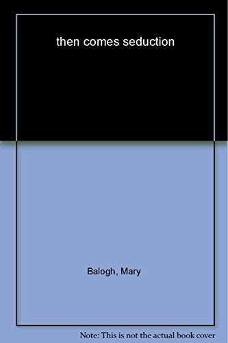 Then Comes Seduction by Balogh, Mary [Paperback]