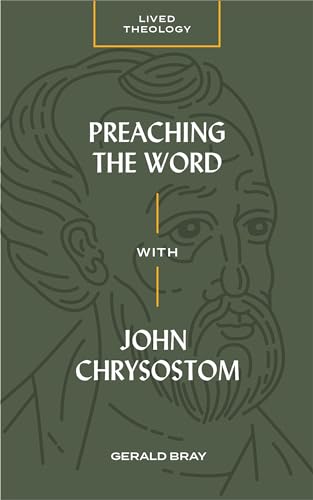 Preaching the Word with John Chrysostom (Lived Theology)