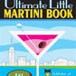 The Ultimate Little Martini Book (Bartender Magazine)