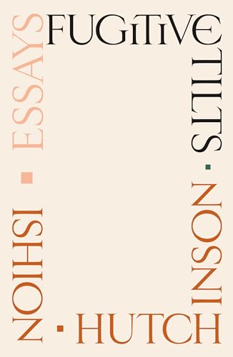 Fugitive Tilts: Essays