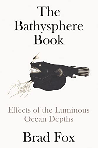 The Bathysphere Book: Effects of the Luminous Ocean Depths