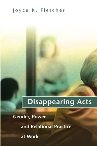 Disappearing Acts: Gender, Power, and Relational Practice at Work