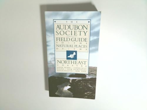 The Audubon Society Field Guide To The Natural Places Of The Northeast: Coastal
