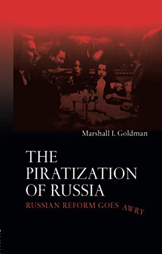 The Piratization of Russia: Russian Reform Goes Awry