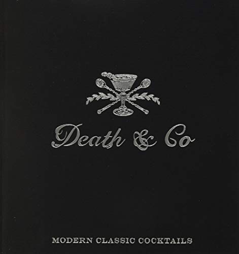 Death & Co: Modern Classic Cocktails