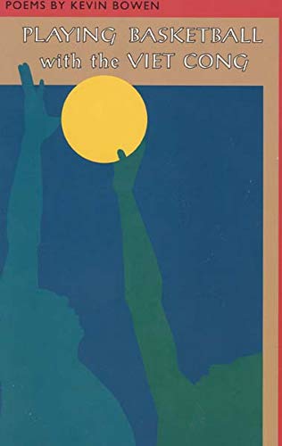 Playing Basketball with the Viet Cong (Curbstone Press Contemporary Poets Series)