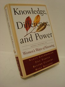 Knowledge, Difference, and Power: Essays Inspired by Women's Ways of Knowing