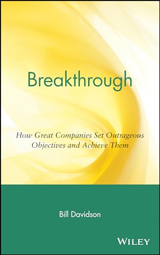 Breakthrough: How Great Companies Set Outrageous Objectives and Achieve Them