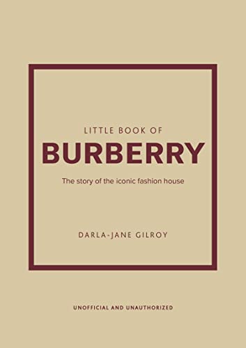 Little Book of Burberry: The Story of the Iconic Fashion House (Little Books of Fashion, 16)