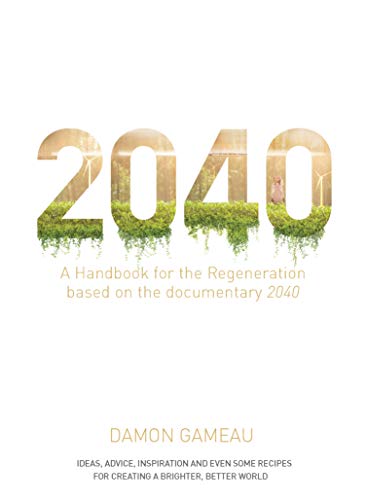 2040: A Handbook for the Regeneration: Based on the Documentary 2040