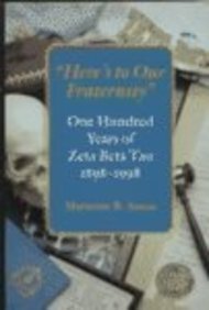 'Here's to Our Fraternity': One Hundred Years of Zeta Beta Tau, 1898-1998