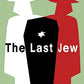 The Last Jew: A Novel