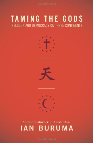 Taming the Gods: Religion and Democracy on Three Continents