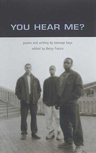 You Hear Me: Poems and Writing by Teenage Boys