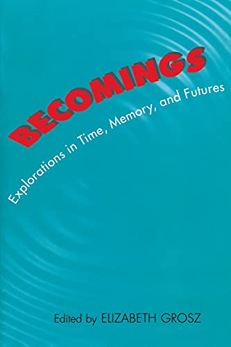 Becomings: Explorations in Time, Memory, and Futures