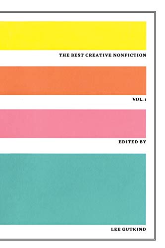 The Best Creative Nonfiction, Vol. 1