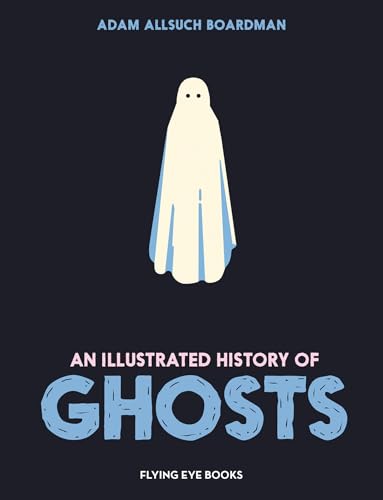 An Illustrated History of Ghosts