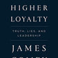 A Higher Loyalty: Truth, Lies, and Leadership