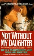 Not Without My Daughter: The Harrowing True Story of a Mother's Courage