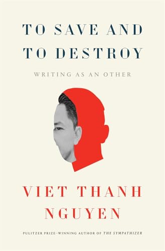 To Save and to Destroy: Writing as an Other (The Charles Eliot Norton Lectures)