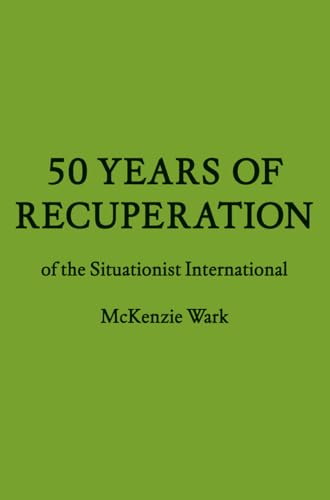 50 Years of Recuperation of the Situationist International (FORuM Project Publications)