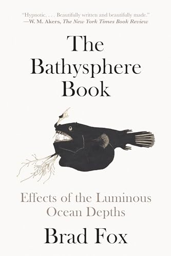 The Bathysphere Book: Effects of the Luminous Ocean Depths