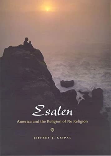 Esalen: America and the Religion of No Religion