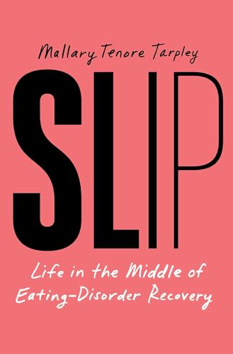 Slip: Life in the Middle of Eating Disorder Recovery