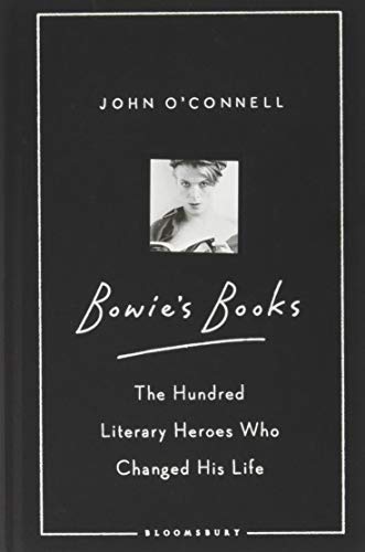 Bowie's Books: The Hundred Literary Heroes Who Changed His Life