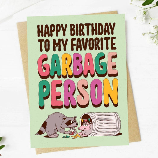 Big Moods: "Happy Birthday To My Favorite Garbage Person" Birthday Card