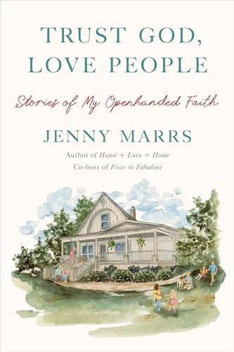 Trust God, Love People: Stories of My Openhanded Faith