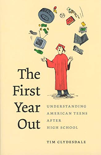 The First Year Out: Understanding American Teens after High School (Morality and Society Series)