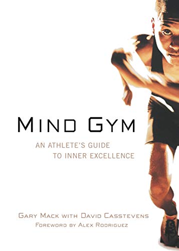 Mind Gym : An Athlete's Guide to Inner Excellence
