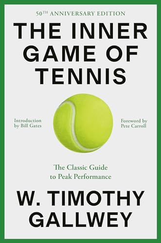 The Inner Game of Tennis (50th Anniversary Edition): The Classic Guide to Peak Performance
