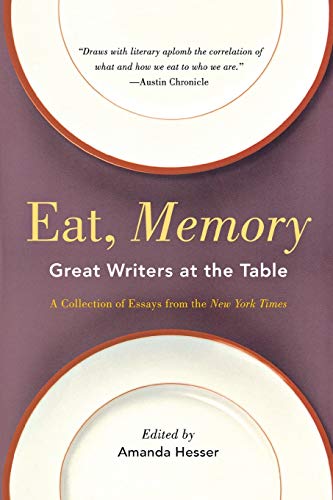 Eat, Memory: Great Writers at the Table: A Collection of Essays from the New York Times