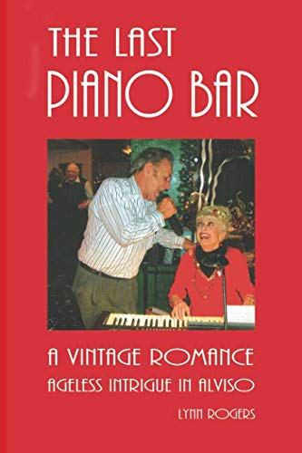 The Last Piano Bar: A Vintage Romance, Ageless Intrigue in Alviso